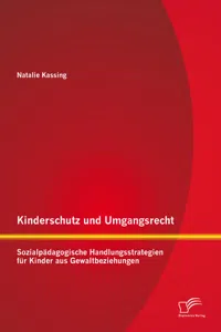 Kinderschutz und Umgangsrecht: Sozialpädagogische Handlungsstrategien für Kinder aus Gewaltbeziehungen_cover