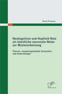 Neokognitron und Hopfield Netz als künstliche neuronale Netze zur Mustererkennung: Theorie, computergestützte Simulation und Anwendungen_cover