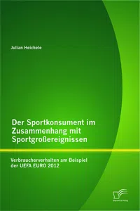 Der Sportkonsument im Zusammenhang mit Sportgroßereignissen: Verbraucherverhalten am Beispiel der UEFA EURO 2012_cover