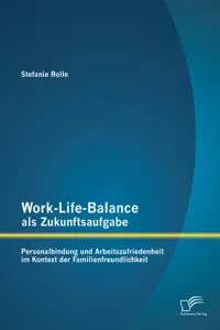 Work-Life-Balance als Zukunftsaufgabe: Personalbindung und Arbeitszufriedenheit im Kontext der Familienfreundlichkeit_cover