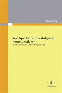 Wie Sportvereine erfolgreich kommunizieren: am Beispiel des Gesundheitssports_cover