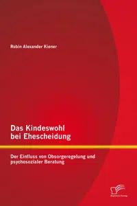 Das Kindeswohl bei Ehescheidung: Der Einfluss von Obsorgeregelung und psychosozialer Beratung_cover