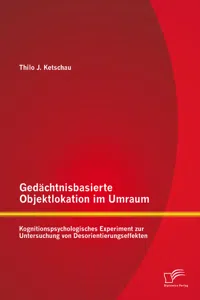 Gedächtnisbasierte Objektlokation im Umraum: Kognitionspsychologisches Experiment zur Untersuchung von Desorientierungseffekten_cover