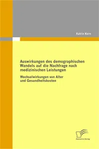 Auswirkungen des demographischen Wandels auf die Nachfrage nach medizinischen Leistungen_cover