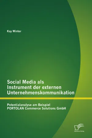 Social Media als Instrument der externen Unternehmenskommunikation: Potentialanalyse am Beispiel PORTOLAN Commerce Solutions GmbH