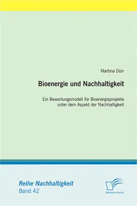 Bioenergie und Nachhaltigkeit: Ein Bewertungsmodell für Bioenergieprojekte unter dem Aspekt der Nachhaltigkeit_cover