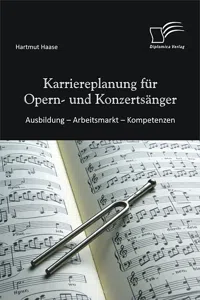 Karriereplanung für Opern- und Konzertsänger: Ausbildung – Arbeitsmarkt – Kompetenzen_cover