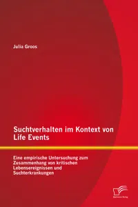 Suchtverhalten im Kontext von Life Events: Eine empirische Untersuchung zum Zusammenhang von kritischen Lebensereignissen und Suchterkrankungen_cover