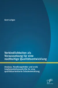 Verbindlichkeiten als Voraussetzung für eine nachhaltige Qualitätsentwicklung: Analyse, Handlungsfelder und erste Implementationsschritte für eine qualitätsorientierte Schulentwicklung_cover