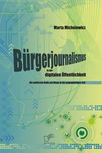 Bürgerjournalismus in der digitalen Öffentlichkeit: Die politische Rolle von Blogs in der gegenwärtigen Zeit_cover