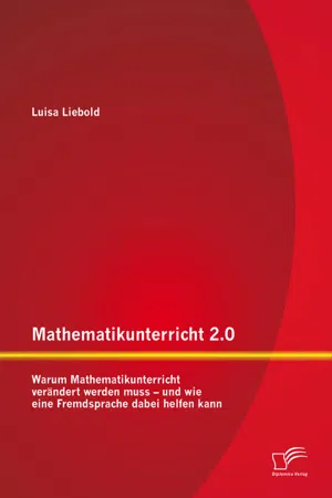 Mathematikunterricht 2.0: Warum Mathematikunterricht verändert werden muss – und wie eine Fremdsprache dabei helfen kann