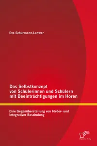 Das Selbstkonzept von Schülerinnen und Schülern mit Beeinträchtigungen im Hören: Eine Gegenüberstellung von Förder- und integrativer Beschulung_cover