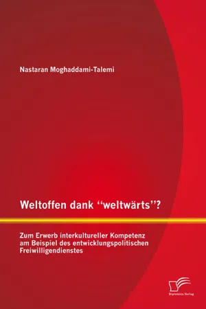 Weltoffen dank "weltwärts"? Zum Erwerb interkultureller Kompetenz am Beispiel des entwicklungspolitischen Freiwilligendienstes