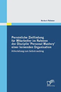 Persönliche Zielfindung für Mitarbeiter im Rahmen der Disziplin 'Personal Mastery' einer lernenden Organisation_cover