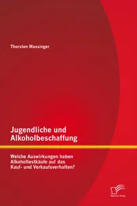 Jugendliche und Alkoholbeschaffung - Welche Auswirkungen haben Alkoholtestkäufe auf das Kauf- und Verkaufsverhalten?_cover