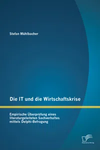 Die IT und die Wirtschaftskrise - empirische Überprüfung eines literaturgeleiteten Sachverhaltes mittels Delphi-Befragung_cover