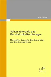 Schematherapie und Persönlichkeitsstörungen: Maladaptive Schemata, Emotionserleben und Emotionsregulierung_cover