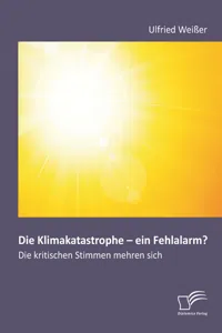 Die Klimakatastrophe - ein Fehlalarm? Die kritischen Stimmen mehren sich_cover