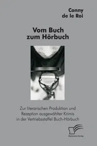 Vom Buch zum Hörbuch: Zur literarischen Produktion und Rezeption ausgewählter Krimis in der Vertriebsstaffel Buch-Hörbuch_cover