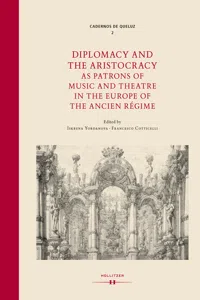 Diplomacy and the Aristocracy as Patrons of Music and Theatre in the Europe of the Ancien Régime_cover