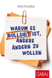 Warum es Bullshit ist, andere ändern zu wollen_cover