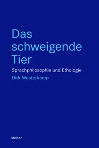 Das schweigende Tier Sprachphilosophie und Ethologie_cover