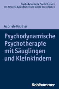 Psychodynamische Psychotherapie mit Säuglingen und Kleinkindern_cover