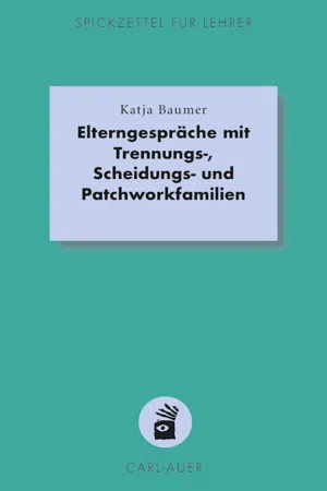 Elterngespräche mit Trennungs-, Scheidungs- und Patchworkfamilien