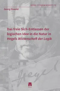 Das freie Sich-Entlassen der logischen Idee in die Natur in Hegels "Wissenschaft der Logik"_cover