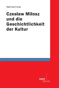 Czeslaw Milosz und die Geschichtlichkeit der Kultur_cover