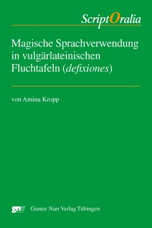 Magische Sprachverwendung in vulgärlateinischen Fluchtafeln (defixiones)