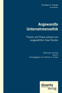 Angewandte Unternehmensethik. Theorie und Praxis anhand von ausgewählten Case Studies_cover