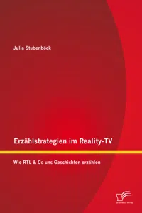 Erzählstrategien im Reality-TV: Wie RTL & Co uns Geschichten erzählen_cover