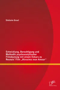 Entwicklung, Berechtigung und Methodik psychoanalytischer Filmdeutung mit einem Exkurs zu Resnais’ Film „Hirosima mon Amour“_cover