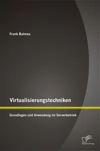 Virtualisierungstechniken: Grundlagen und Anwendung im Serverbetrieb_cover