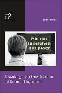 Wie das Fernsehen uns prägt: Auswirkungen von Fernsehkonsum auf Kinder und Jugendliche_cover