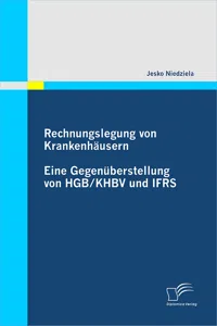 Rechnungslegung von Krankenhäusern: Eine Gegenüberstellung von HGB / KHBV und IFRS_cover