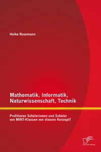 Mathematik, Informatik, Naturwissenschaft, Technik: Profitieren Schülerinnen und Schüler von MINT-Klassen von diesem Konzept?_cover