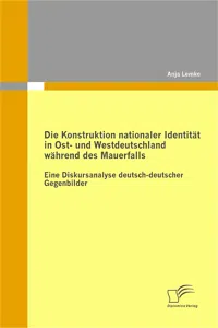 Die Konstruktion nationaler Identität in Ost- und Westdeutschland während des Mauerfalls_cover