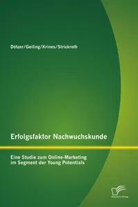 Erfolgsfaktor Nachwuchskunde: Eine Studie zum Online-Marketing im Segment der Young Potentials_cover