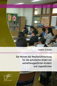 Der Nutzen der Resilienzforschung für die schulische Arbeit mit verhaltensgestörten Kindern und Jugendlichen_cover