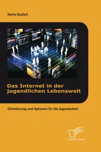 Das Internet in der jugendlichen Lebenswelt: Orientierung und Optionen für die Jugendarbeit_cover