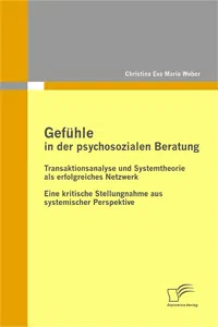 Gefühle in der psychosozialen Beratung: Transaktionsanalyse und Systemtheorie als erfolgreiches Netzwerk_cover