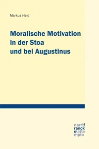 Moralische Motivation in der Stoa und bei Augustinus_cover