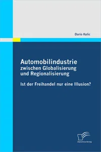 Automobilindustrie zwischen Globalisierung und Regionalisierung - Ist der Freihandel nur eine Illusion?_cover