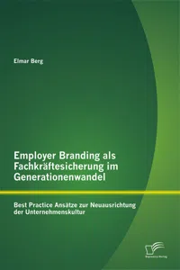 Employer Branding als Fachkräftesicherung im Generationenwandel: Best Practice Ansätze zur Neuausrichtung der Unternehmenskultur_cover