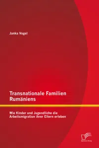 Transnationale Familien Rumäniens: Wie Kinder und Jugendliche die Arbeitsmigration ihrer Eltern erleben_cover