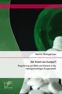 Der Klient als Kumpel? Regulierung von Nähe und Distanz in der niedrigschwelligen Drogenarbeit_cover