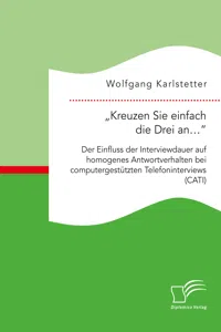 "Kreuzen Sie einfach die Drei an…": Der Einfluss der Interviewdauer auf homogenes Antwortverhalten bei computergestützten Telefoninterviews_cover