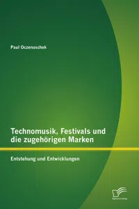 Technomusik, Festivals und die zugehörigen Marken: Entstehung und Entwicklungen_cover